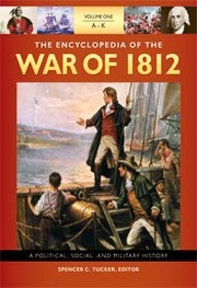 Cover of: The encyclopedia of the War of 1812: a political, social, and military history