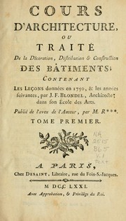 Cover of: Cours d'architecture, ou Traité de la décoration, distribution & construction des bâtiments: contenant les leçons données en 1750, & les années suivantes