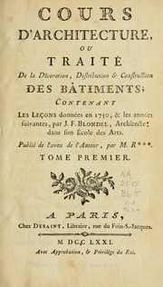 Cover of: Cours d'architecture, ou Traité de la décoration, distribution & construction des bâtiments by Jacques-François Blondel