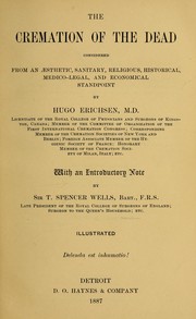 Cover of: The cremation of the dead considered from an aesthetic, sanitary, religious, historical, medico-legal, and economical standpoint by Erichsen, Hugo