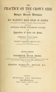 Cover of: The Practice on the Crown side of the King's Bench Division of His Majesty's High Court of Justice including Appeals from Inferior Courts. by Frederick Hugh Short