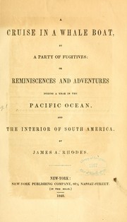 Cover of: A cruise in a whale boat, by a party of fugitives: or Reminiscences and adventures during a year in the Pacific Ocean, and the interior of South America.