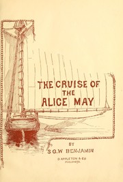 Cover of: The cruise of the Alice May in the Gulf of St. Lawrence and adjacent waters ...: Reprinted from the "Century magazine."