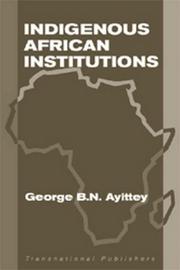 Cover of: Indigenous African institutions by George B. N. Ayittey