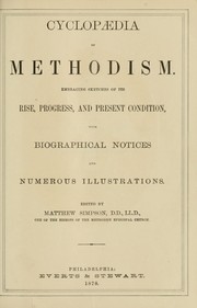Cover of: Cyclopaedia of Methodism: embracing sketches of its rise, progress and present condition, with biographical notices and numerous illustrations