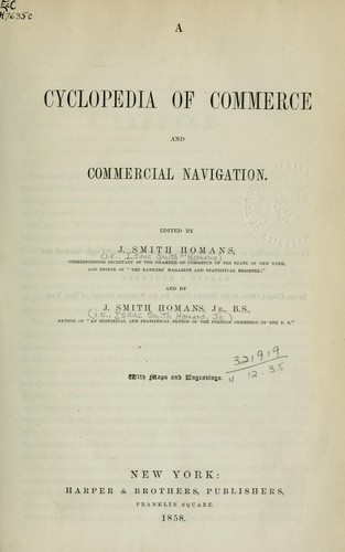 A cyclopedia of commerce and commercial navigation by I. Smith Homans
