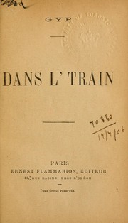 Cover of: Dans l'train [par] Gyp by Sibylle Gabrielle Marie Antoinette (de Riquetti de Mirabeau) comtesse de Martel de Janville, Sibylle Gabrielle Marie Antoinette (de Riquetti de Mirabeau) comtesse de Martel de Janville