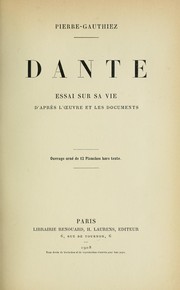 Cover of: Dante: essai sur sa vie, d'après l'œuvre et les documents