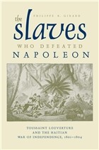 Cover of: The slaves who defeated Napoleon: Toussaint Louverture and the Haitian War of Independence, 1801-1804