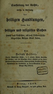 Cover of: Darstellung der Rechte, welche in Ansehung der heiligen Handlungen, dann der heiligen und religiösen Sachenn sowohl nach Kirchlichen, als nach oesterreichisch-bürgerlichen Gesetzen statt finden