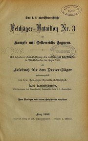 Cover of: Das k.k. oberosterreichische Feldjager-Batallion Nr. 3 im Kampfe mit Osterreichs Gegnerns