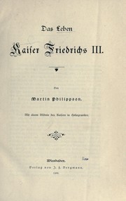 Cover of: Das Leben Kaiser Friedrichs III by Martin Philippson