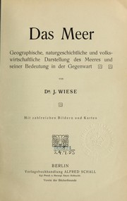 Cover of: Das Meer: geographische, naturgeschichtliche und volkswirtschaftliche Darstellung des Meeres und seiner Bedeutung in der Gegenwart