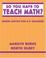 Cover of: So You Have to Teach Math? Sound Advice for K-6 Teachers