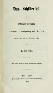 Cover of: Das Schillerfest in Schillers Heimath, Stuttgart, Ludwigsburg und Marbach den 9., 10. und 11. November 1859