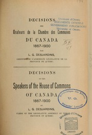 Cover of: Décisions des orateurs de la Chambre des communes du Canada, 1867-1900 =: Decisions of the speakers of the House of Commons of Canada, 1867-1900