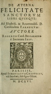 Cover of: De aeterna felicitate sanctorvm libri qvinqve by Bellarmino, Roberto Francesco Romolo Saint