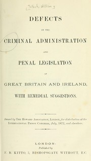 Cover of: Defects in the criminal administration and penal legislation of Great Britain and Ireland, with remedial legislation. by Tallack, William