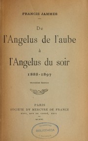 De l'angelus de l'aube à l'angelus du soir, 1888-1897 by Francis Jammes