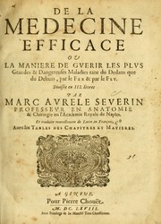 Cover of: De la medecine efficace, ou, La maniere de guerir les plus grandes & dangereuses maladies tant du dedans que dehors, par le fer & par le fev: divisée en III. livres