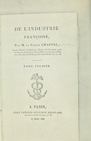 Cover of: De l'industrie françoise by Chaptal, Jean-Antoine-Claude comte de Chanteloup