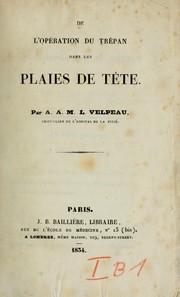 Cover of: De l'opération du trépan dans les plaies de tête by Alfred Armand Louis Marie Velpeau