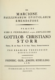 Cover of: De Marcione paullinarum epistolarum emendatore: praeside ... Gottlob Christiano Storr ... pro examine theologico disputaturus, scripsit Frideric.  Guil. Joseph. Schelling