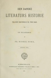 Cover of: Den danske literaturs historie fra dens begyndelse til vore dage: En haandbog af Fr. Winkel Horn
