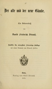 Cover of: Der alte und der neue Glaube Ein Bekenntniss von David Friedrich Strauss by David Friedrich Strauss