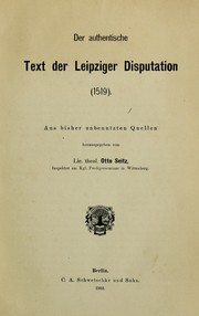 Cover of: Der authentische Text der Leipziger Disputation, 1519: aus bisher unbenutzten Quellen