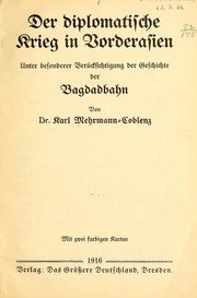 Cover of: Der diplomatische Krieg in Vorderasien, unter besonderer Berücksichtigung der Geschichte der Bagdadbahn by Karl Mehrmann