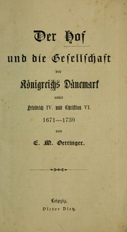 Cover of: Der Hof und die Gesellschaft des Koenigreichs Daenemark unter Friedrich IV. und Christian VI, 1671-1730 by E. M. Oettinger