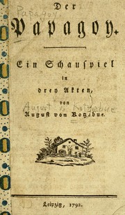 Cover of: Der Papagoy: ein Schauspiel in drey Akten