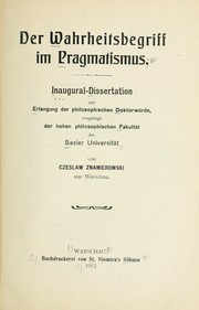 Cover of: Der Wahrheitsbegriff im Pragmatismus: Inaugural-Dissertation zur Erlangung der philosophischen Doktorwürde, vorgelegt der hohen philosophischen Fakultät der Basler Universität