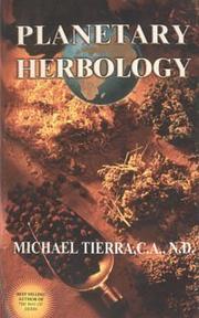 Cover of: Planetary herbology: an integration of Western herbs into the traditional Chinese and Ayurvedic systems