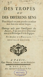 Cover of: Des tropes, ou, Des diférens sens dans lesquels on peut prendre un même mot dans une même langue: ouvrage utile pour l'intelligence des auteurs, & qui peut servir d'introduction à la rhétorique & à la logique