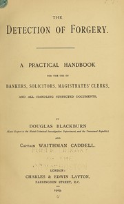 Cover of: The detection of forgery: A practical handbook for the use of bankers, solicitors, magistrates' clerks, and all handling suspected documents
