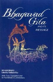 Cover of: Bhagavad gita and its message: with text, translation and Sri Aurobindo's commentary
