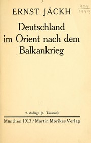 Cover of: Deutschland im Orient nach dem Balkankrieg. by Ernest Jackh