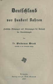 Cover of: Deutschland vor hundert Jahren: politische Meinungen und Stimmungen bei Anbruch der Revolutionszeit