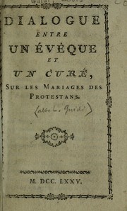 Cover of: Dialogue entre un évêque et un curé sur les mariages des protestans