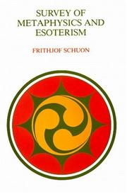 Cover of: Survey of metaphysics and esoterism by Frithjof Schuon