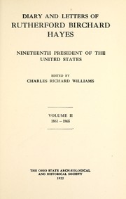 Cover of: Diary and letters of Rutherford Birchard Hayes: nineteenth President of the United States