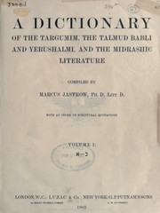 Cover of: A dictionary of the Targumim, the Talmud Babli and Yerushalmi, and the Midrashic literature by Marcus Jastrow