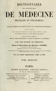 Cover of: Dictionnaire des dictionnaires de médecine français et étrangers, ou, Traité complet de médecine et de chirurgie pratiques by François Fabre