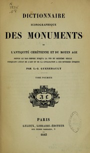 Cover of: Dictionnaire iconographique des monuments de l'antiquité chrétienne et du moyen age by Louis Jean Guénebault