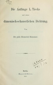 Cover of: Die Anfänge L. Tiecks und seiner dämonisch-schauerlichen Dichtung by Heinrich Hemmer, Heinrich Hemmer