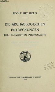 Cover of: Die archäologischen Entdeckungen des neunzehnten Jahrhunderts by Adolf Theodor Friedrich Michaelis