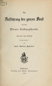 Cover of: Die Aufführung des ganzen Faust auf dem Wiener Hofburgtheater, nach dem ersten Eindruck besprochen