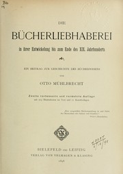 Cover of: Die Bücherliebhaberei in ihrer Entwickelung bis zum Ende des XIX Jahrhunderts: ein Beitrag zur Geschichte des Bücherwesens